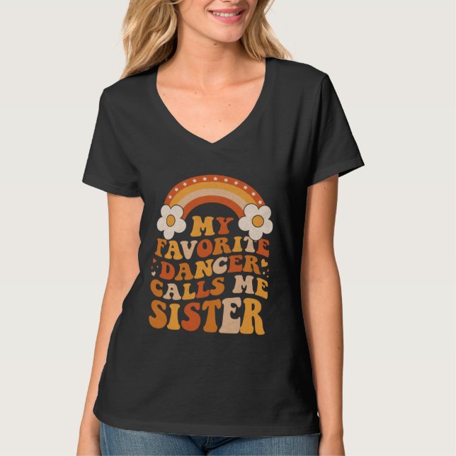 Cute My Favorite Dancer Calls Me Sister Groovy T-Shirt (Front)