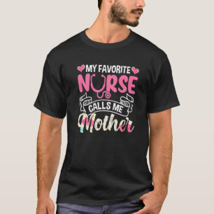 Cute My Favourite Nurse Calls Me Mother Mother's D T-Shirt