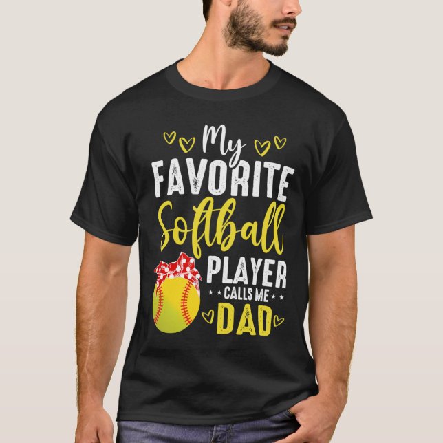 Cute My Favourite Softball Player Calls Me Dad T-Shirt (Front)