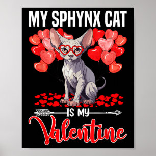 Cute My Sphynx Cat Is My Valentine Valentines Day Poster
