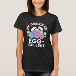 Cute My Students Are Egg Cellent For Teachers East T-Shirt