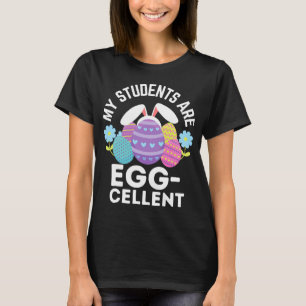 Cute My Students Are Egg-cellent For Teachers East T-Shirt