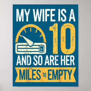 Cute My wife 10 so her miles empty funny cars Poster