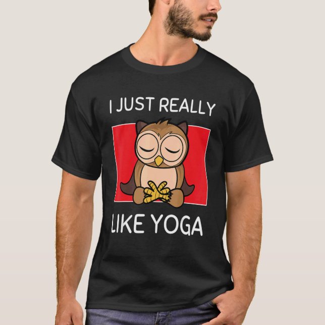 Cute Namaste Owl I Just Really Like Yoga Pilates T-Shirt (Front)