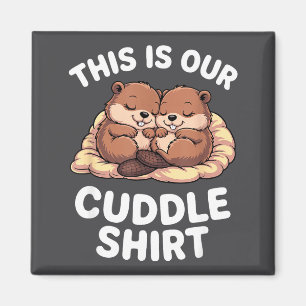 Cute Nesting Beavers This Is Our Cuddle  Magnet