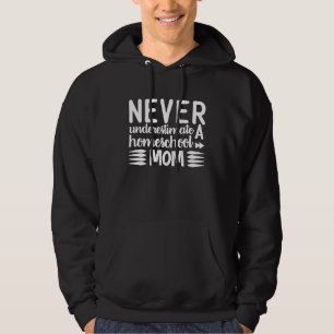 Cute Never Underestimate a Homeschool Mom Graphic Hoodie