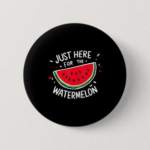 Cute New Watermelons Lovers I'm Just Here For The 6 Cm Round Badge