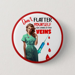 Cute Nostalgic Nurse_ Don't Flatter Yourself 6 Cm Round Badge