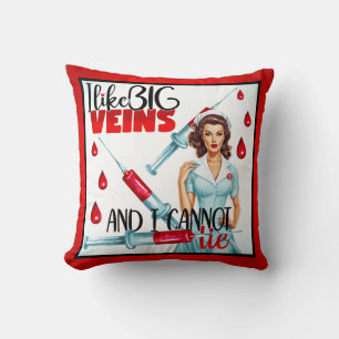 Cute Nostalgic Nurse I like Big Veins Cushion