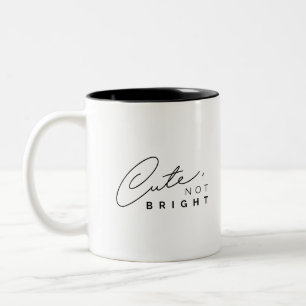 Cute, Not Bright Coffee Mug