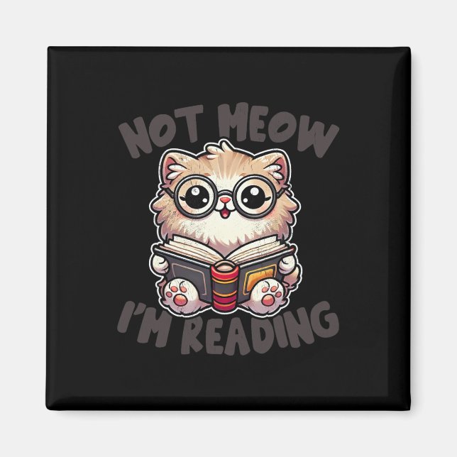 Cute Not Meow I'm Reading Funny Reading Librarian  Magnet (Front)