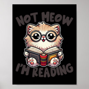 Cute Not Meow I'm Reading Funny Reading Librarian Poster