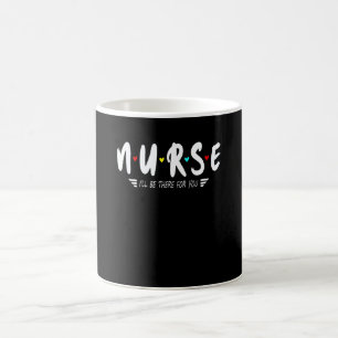Cute Nurse Tee I'll Be There For You For Rn & Lpn Coffee Mug