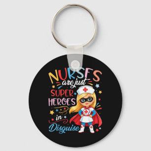 Cute Nurses are Superheroes in Disguise Nursing Key Ring