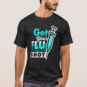 Cute Nursing Nurse Get Your Flu Shot_1 T-Shirt