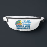 Cute Occupational Therapist Superhero Bum Bags<br><div class="desc">I’m an occupational therapist,  what’s your superpower? A funny OT fanny pack for someone in the field of occupational therapy. Cute inspirational shooting stars next to the quote.</div>