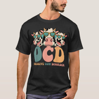 Cute Ocd Obsessive Cow Disorder Funny Farmer T-Shirt