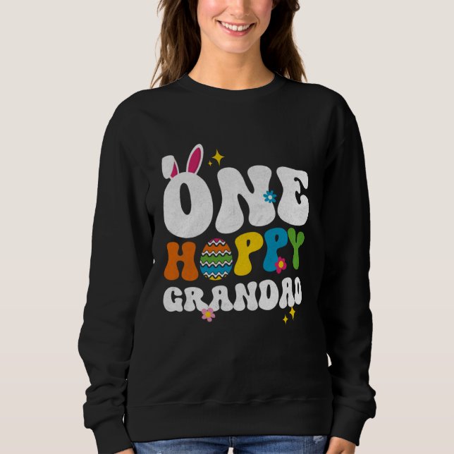 Cute One Hoppy Grandad Bunny Easter Day Egg Bunny Sweatshirt (Front)