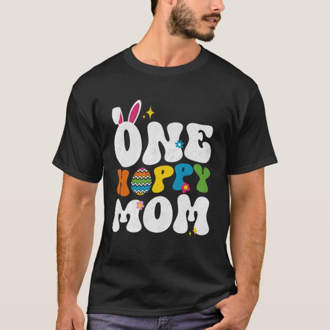 Cute One Hoppy Mom Bunny Easter Day Egg Bunny T-Shirt (Front)
