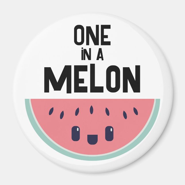 Cute One In A Melon Watermelon Magnet (Front)