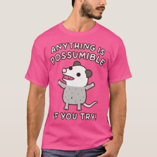 Cute Opossum Anything Is Possumible If You Try Fun T-Shirt