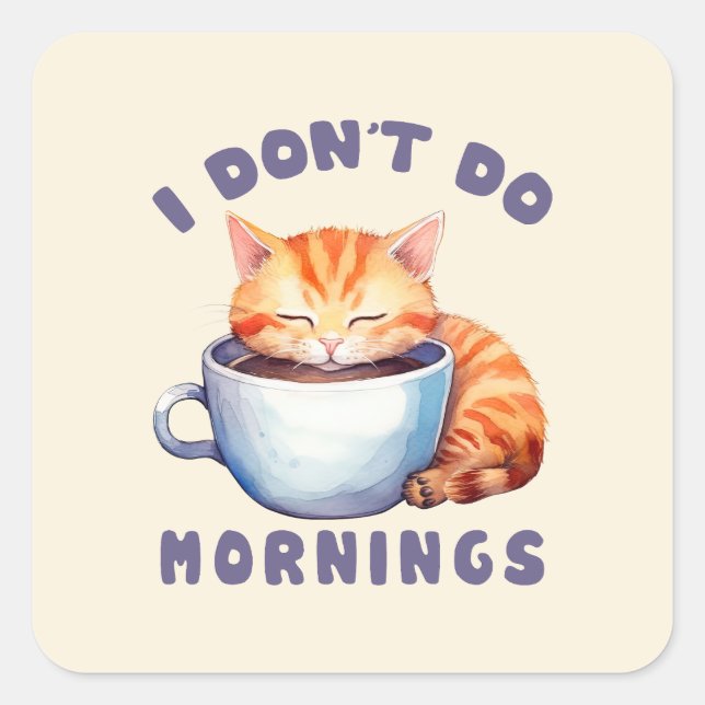 Cute Orange Cat - I Don't Do Mornings Square Sticker (Front)