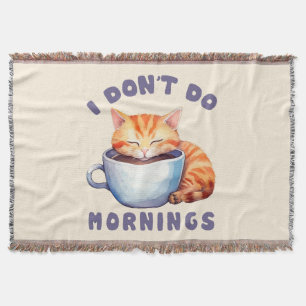 Cute Orange Cat - I Don't Do Mornings Throw Blanket