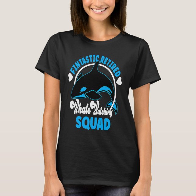 Cute Orca Fintastic Retired whale watching Squad T-Shirt (Front)
