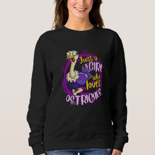 Cute Ostrich Just A Girl Who Loves Ostriches Sweatshirt