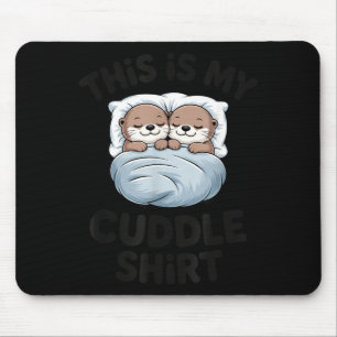 Cute Otter Couple Snuggle This Is My Cuddle Mouse Pad