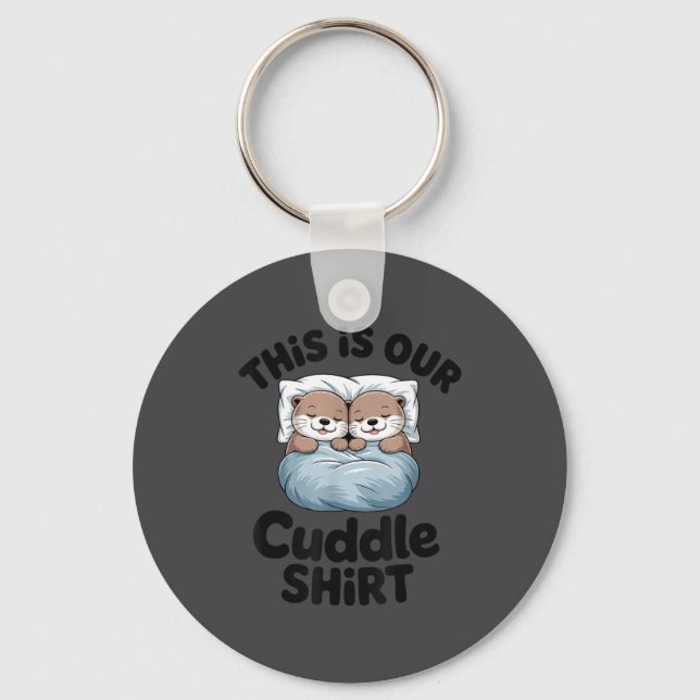 Cute Otter Couple This Is Our Cuddle  Key Ring (Front)