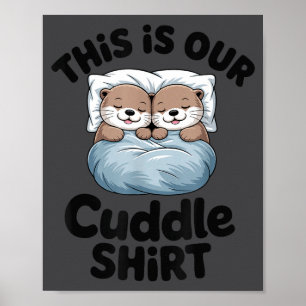 Cute Otter Couple This Is Our Cuddle  Poster
