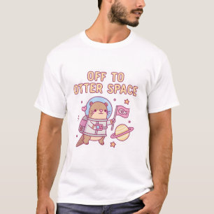 Cute Otter Off To Otter Space Funny Pun T-Shirt