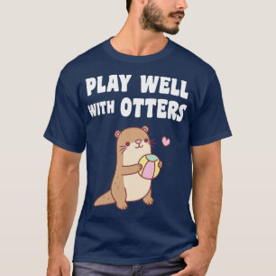 Cute Otter With Beach Ball Play Well With Otters F T-Shirt