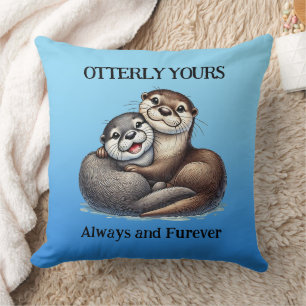 Cute Otterly Yours Always and Furever Cushion