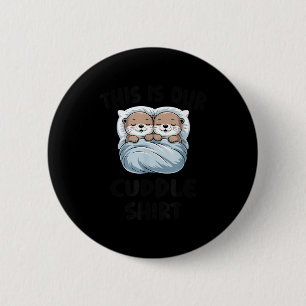 Cute Otters Snuggling This Is Our Cuddle  6 Cm Round Badge