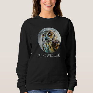 Cute Owl Be Owlsome Pun Wordplay Nocturnal Bird Sweatshirt