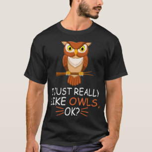 Cute Owl Bird Lover I Just Really Like Owls Ok  T-Shirt