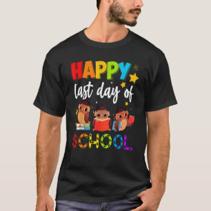 Cute Owl Happy Last Day Of School Teacher Student T-Shirt