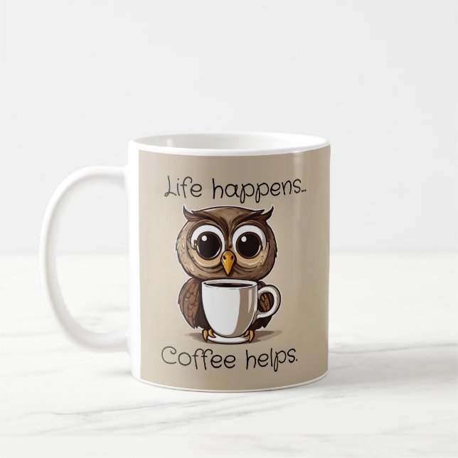 Cute Owl Life Happens Funny Coffee Mug (Left)