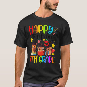 Cute Owls Happy First Day Of 8th Grade Teacher Stu T-Shirt