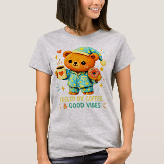 Cute Pajama Bear Fuelled By Coffee Good Vibes Doug T-Shirt