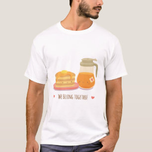 Cute Pancake and Maple Syrup Belong Together T-Shirt
