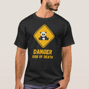 Cute Panda Bear Danger Risk Of Death Road Sign Say T-Shirt
