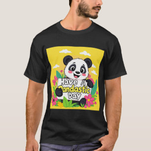 Cute Panda "Have A Pandastic Day" T-Shirt