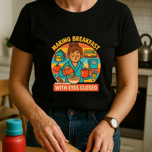 Cute Parent Shirt; Making Breakfast Eyes Closed T-Shirt (Creator Uploaded)