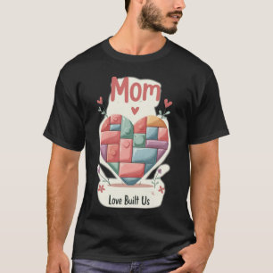 Cute Pastel Building Block Heart MOM Love Built Us T-Shirt