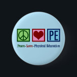 Cute PE Teacher Peace Love Physical Education 6 Cm Round Badge<br><div class="desc">Peace Love P.E button. A cute PE teacher Christmas gift for a coach who teaches elementary school gym and physical education to students. A cool gym teacher present.</div>