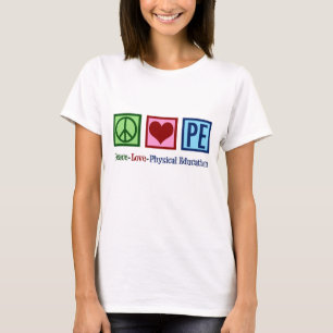 Cute PE Teacher Peace Love Physical Education T-Shirt