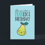Cute Pear Fruit Pun Funny Pearfect Birthday Card<br><div class="desc">Funny and cute birthday card for those who love puns and humour. Perfect way to wish your friends and family happy birthday.  Visit our store for more birthday card collection. You'll find something cool,  humourous and sometimes sarcastic birthday cards for your special someone.</div>